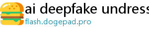 ai deepfake undress